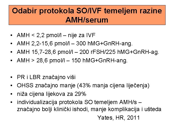 Odabir protokola SO/IVF temeljem razine AMH/serum • • AMH < 2, 2 pmol/l –