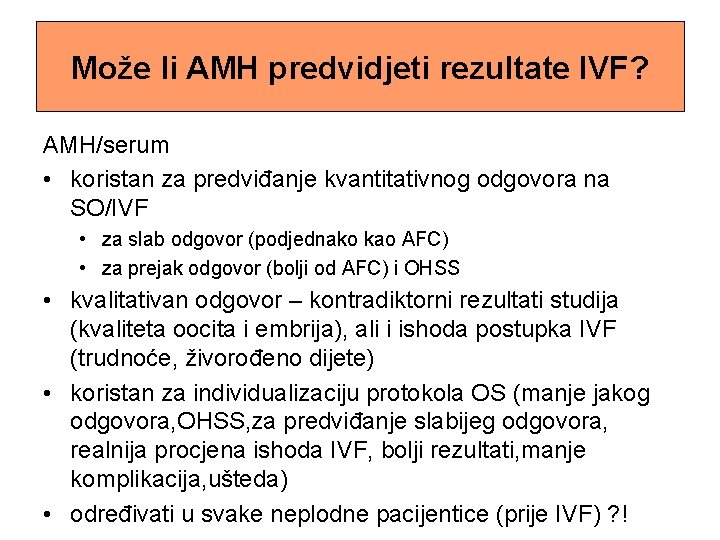 Može li AMH predvidjeti rezultate IVF? AMH/serum • koristan za predviđanje kvantitativnog odgovora na