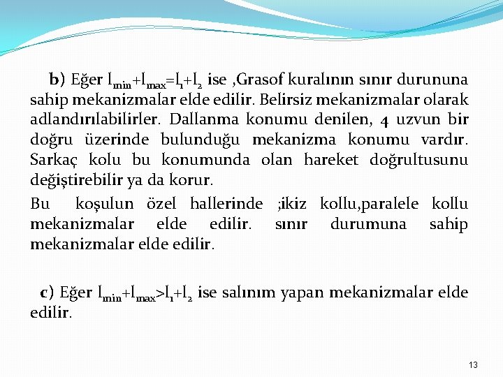 b) Eğer lmin+lmax=l 1+l 2 ise , Grasof kuralının sınır durununa sahip mekanizmalar elde