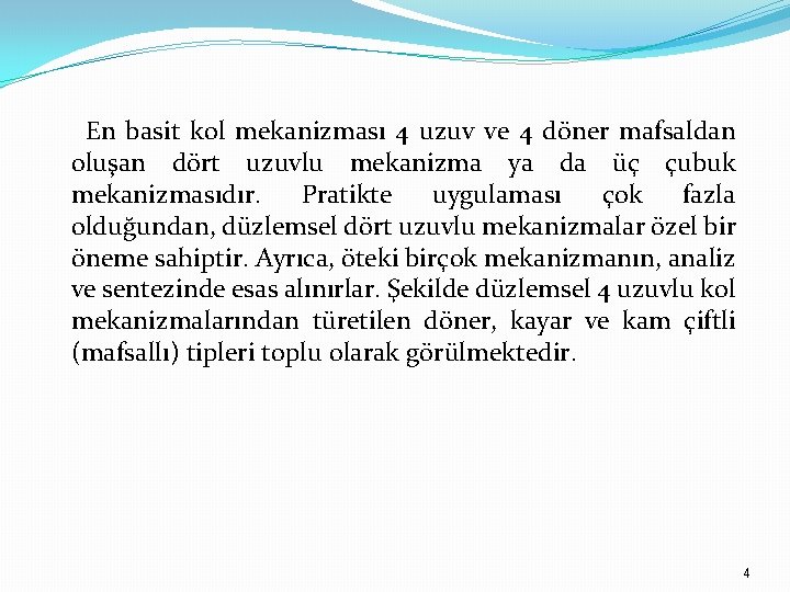 En basit kol mekanizması 4 uzuv ve 4 döner mafsaldan oluşan dört uzuvlu mekanizma En basit kol mekanizması 4 uzuv ve 4 döner mafsaldan oluşan dört uzuvlu mekanizma