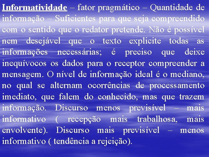 Informatividade – fator pragmático – Quantidade de informação – Suficientes para que seja compreendido