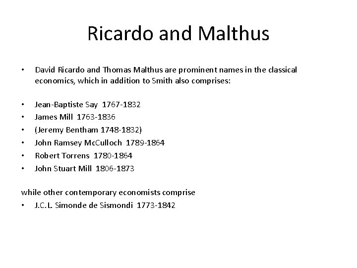 Ricardo and Malthus • David Ricardo and Thomas Malthus are prominent names in the