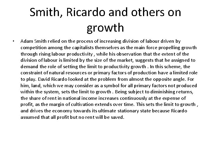 Smith, Ricardo and others on growth • Adam Smith relied on the process of