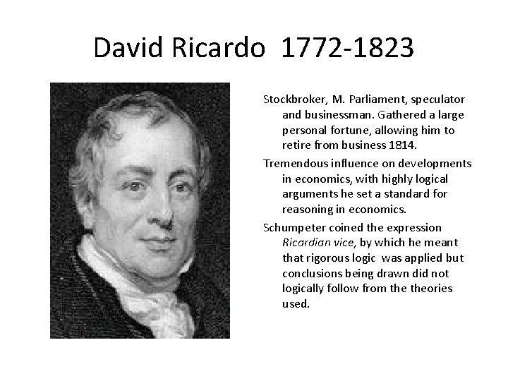 David Ricardo 1772 -1823 Stockbroker, M. Parliament, speculator and businessman. Gathered a large personal