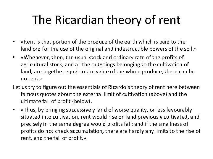 The Ricardian theory of rent • «Rent is that portion of the produce of