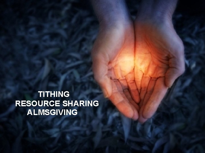 TITHING RESOURCE SHARING ALMSGIVING 