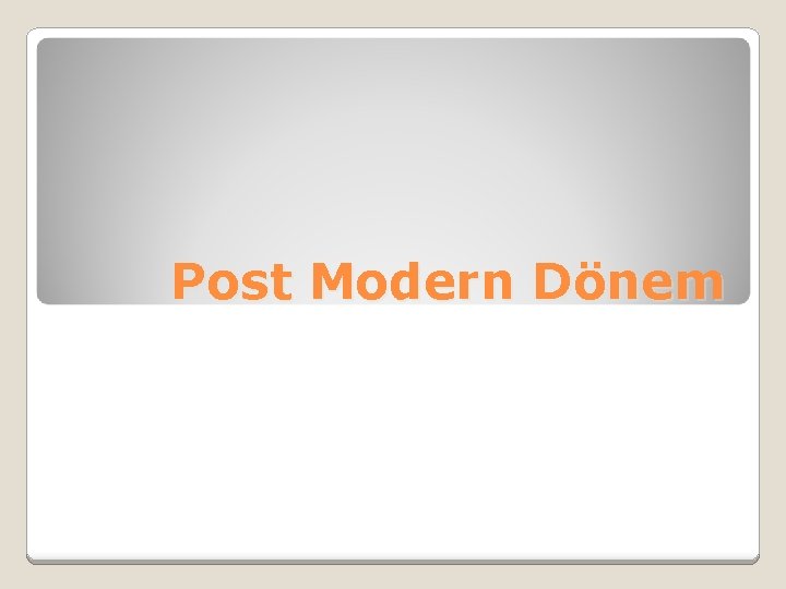 Post Modern Dönem 