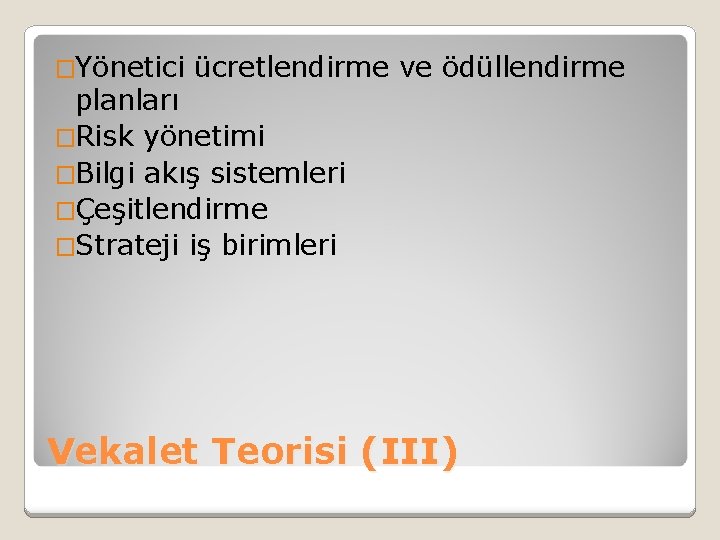 �Yönetici ücretlendirme ve ödüllendirme planları �Risk yönetimi �Bilgi akış sistemleri �Çeşitlendirme �Strateji iş birimleri