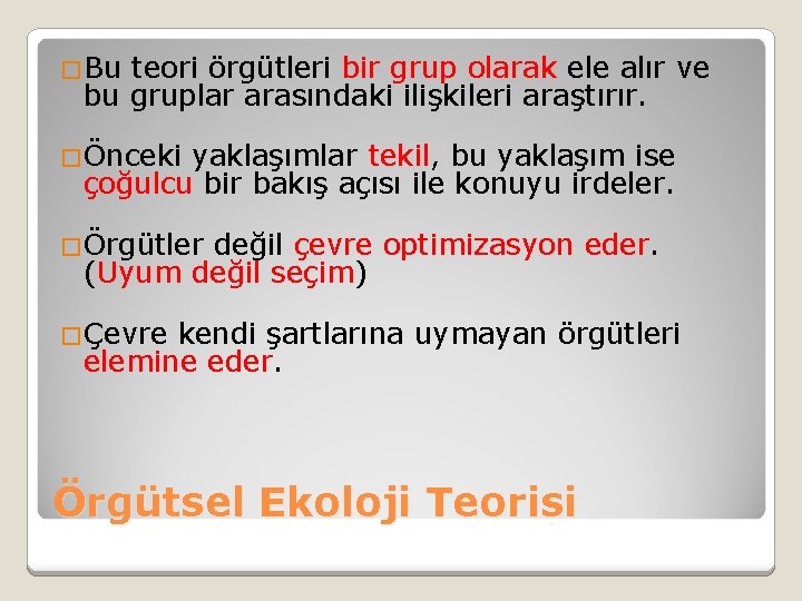 �Bu teori örgütleri bir grup olarak ele alır ve bu gruplar arasındaki ilişkileri araştırır.