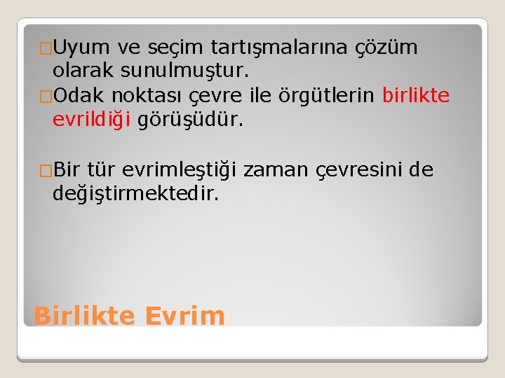 �Uyum ve seçim tartışmalarına çözüm olarak sunulmuştur. �Odak noktası çevre ile örgütlerin birlikte evrildiği