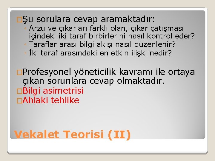 �Şu sorulara cevap aramaktadır: ◦ Arzu ve çıkarları farklı olan, çıkar çatışması içindeki iki