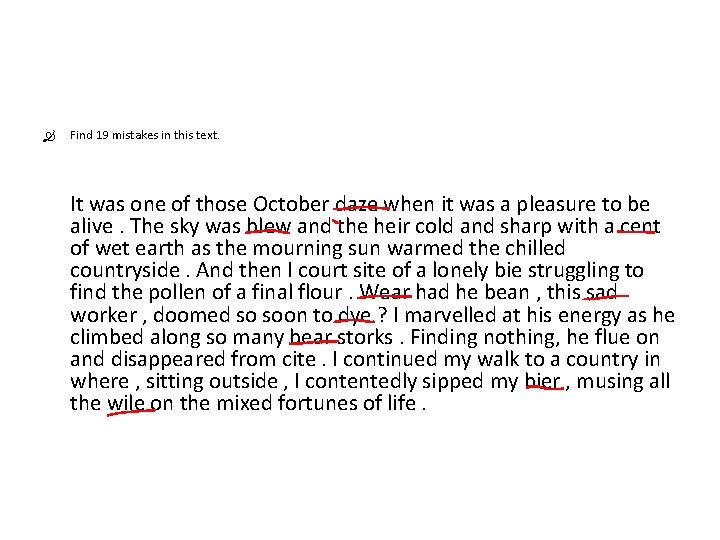  Find 19 mistakes in this text. It was one of those October daze