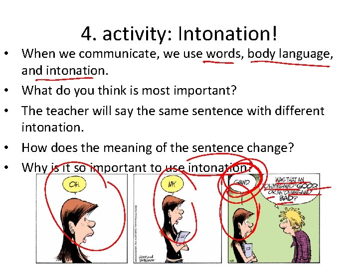 4. activity: Intonation! • When we communicate, we use words, body language, and intonation.