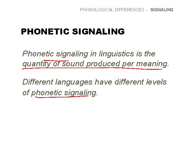 PHONOLOGICAL DIFFERENCES - SIGNALING PHONETIC SIGNALING Phonetic signaling in linguistics is the quantity of
