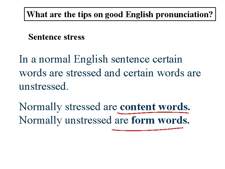 What are the tips on good English pronunciation? Sentence stress In a normal English