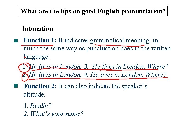 What are the tips on good English pronunciation? Intonation Function 1: It indicates grammatical