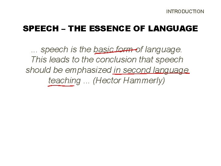 INTRODUCTION SPEECH – THE ESSENCE OF LANGUAGE . . . speech is the basic