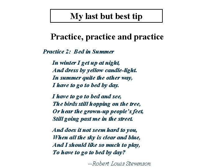 My last but best tip Practice, practice and practice Practice 2: Bed in Summer