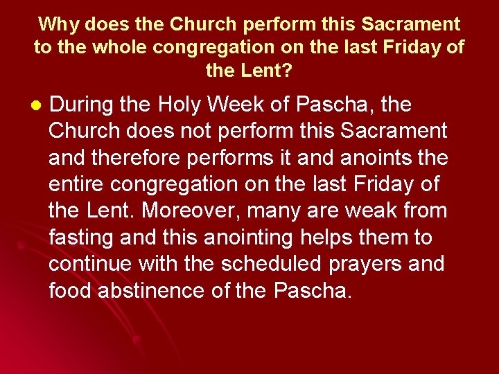 Why does the Church perform this Sacrament to the whole congregation on the last Why does the Church perform this Sacrament to the whole congregation on the last