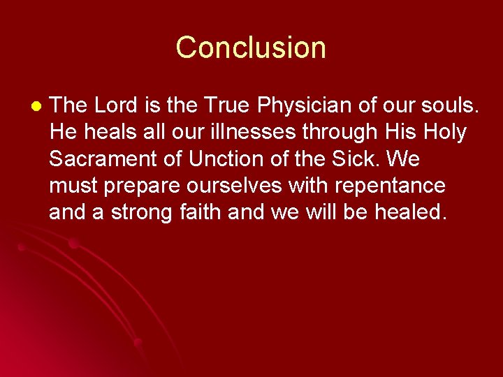 Conclusion l The Lord is the True Physician of our souls. He heals all Conclusion l The Lord is the True Physician of our souls. He heals all