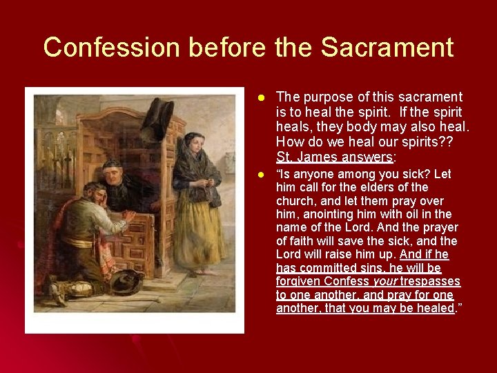 Confession before the Sacrament l The purpose of this sacrament is to heal the Confession before the Sacrament l The purpose of this sacrament is to heal the