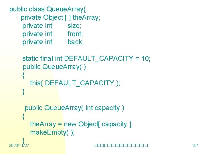 public class Queue. Array{ private Object [ ] the. Array; private int size; private