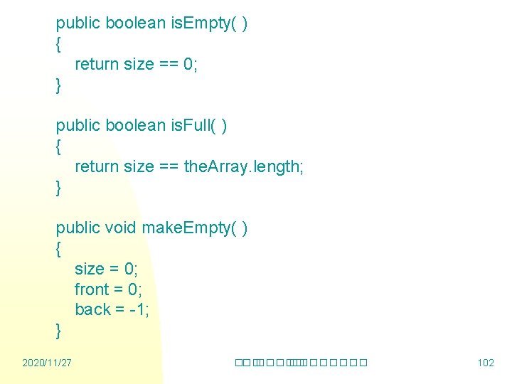 public boolean is. Empty( ) { return size == 0; } public boolean is.