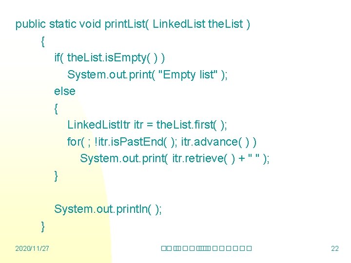 public static void print. List( Linked. List the. List ) { if( the. List.
