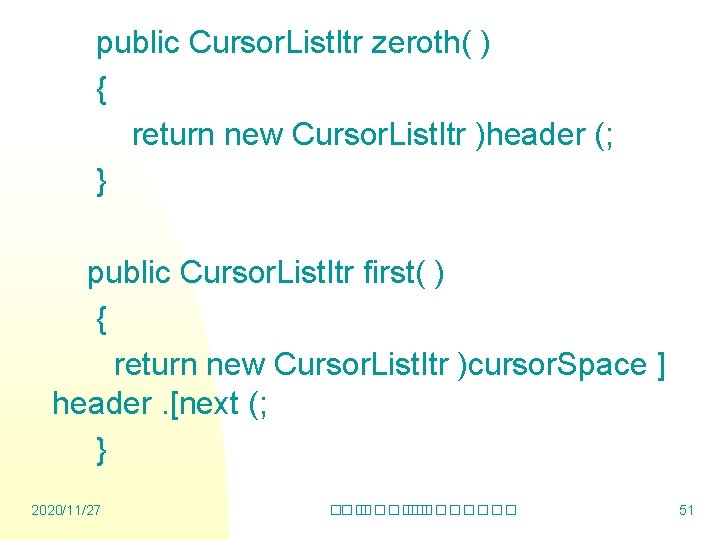 public Cursor. List. Itr zeroth( ) { return new Cursor. List. Itr )header (;