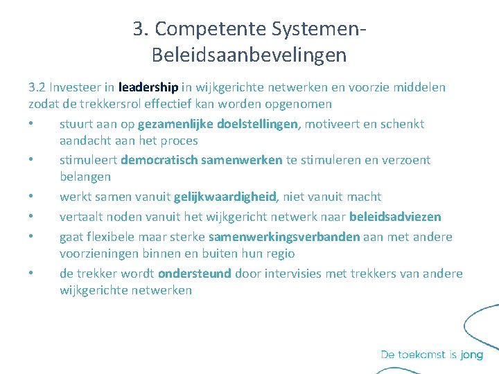 3. Competente Systemen. Beleidsaanbevelingen 3. 2 Investeer in leadership in wijkgerichte netwerken en voorzie 3. Competente Systemen. Beleidsaanbevelingen 3. 2 Investeer in leadership in wijkgerichte netwerken en voorzie