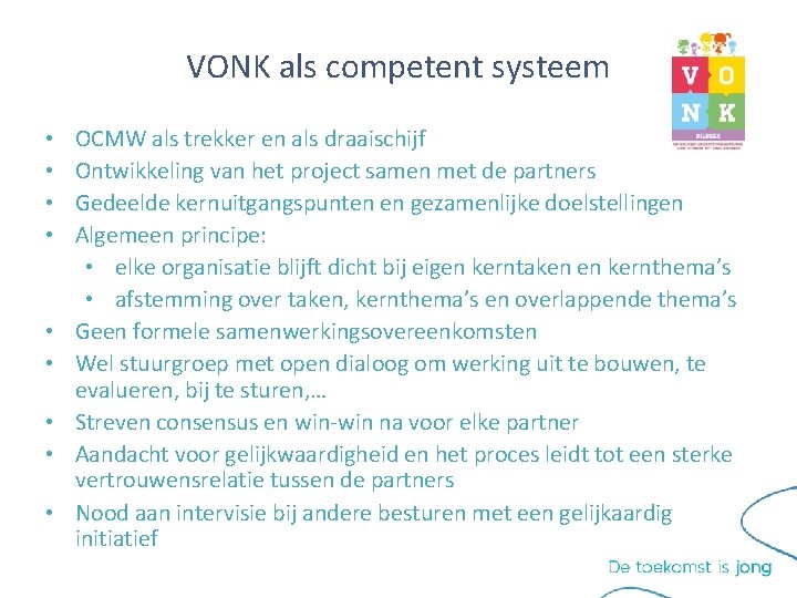 VONK als competent systeem • • • OCMW als trekker en als draaischijf Ontwikkeling