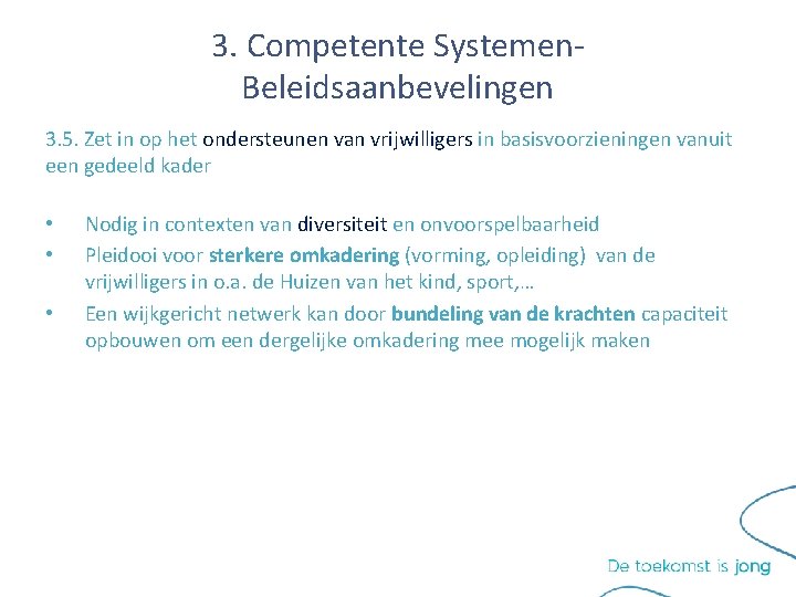 3. Competente Systemen. Beleidsaanbevelingen 3. 5. Zet in op het ondersteunen van vrijwilligers in