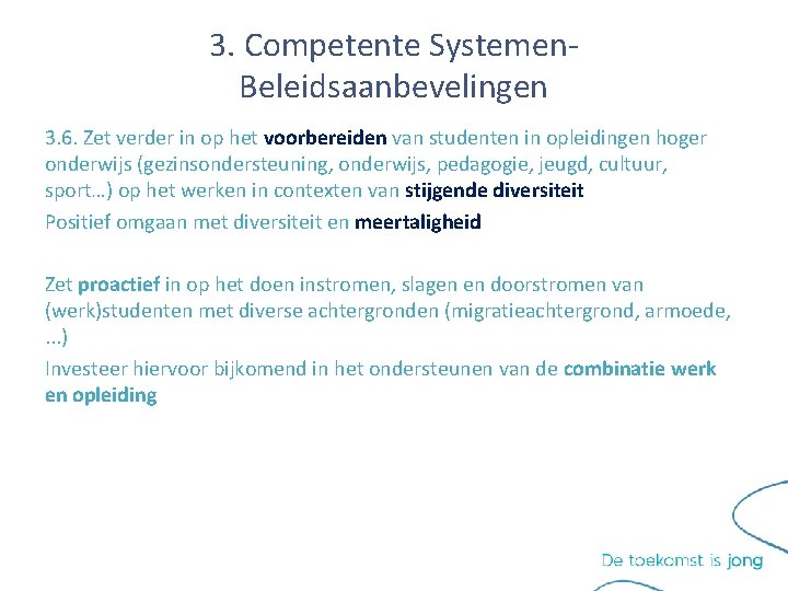 3. Competente Systemen. Beleidsaanbevelingen 3. 6. Zet verder in op het voorbereiden van studenten