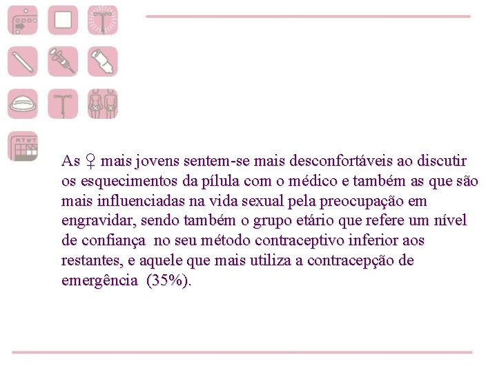 As ♀ mais jovens sentem-se mais desconfortáveis ao discutir os esquecimentos da pílula com