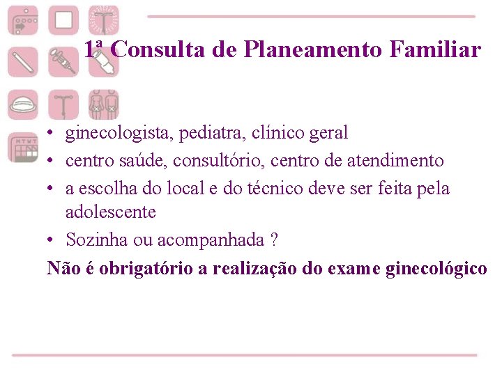 1ª Consulta de Planeamento Familiar • ginecologista, pediatra, clínico geral • centro saúde, consultório,
