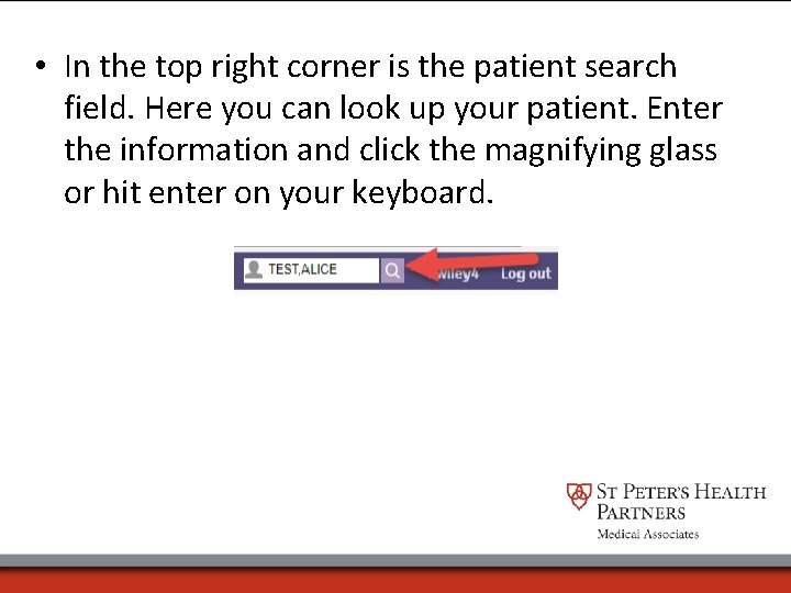  • In the top right corner is the patient search field. Here you