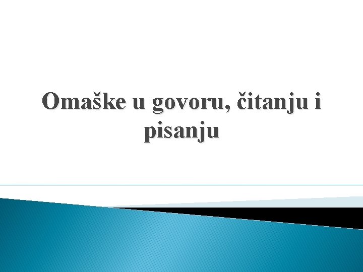 Omaške u govoru, čitanju i pisanju 