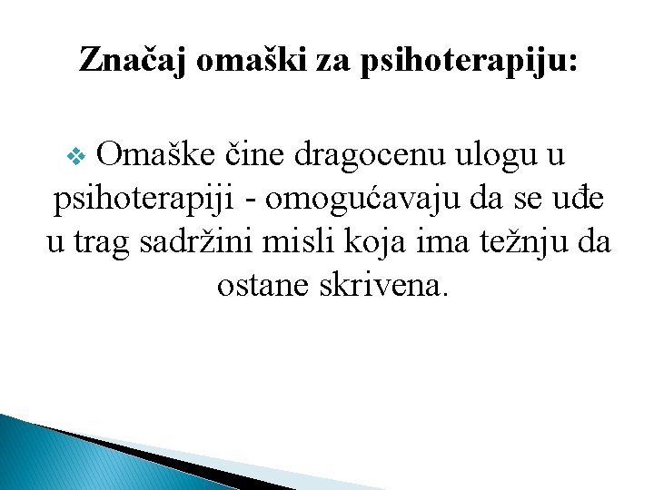 Značaj omaški za psihoterapiju: Omaške čine dragocenu ulogu u psihoterapiji - omogućavaju da se