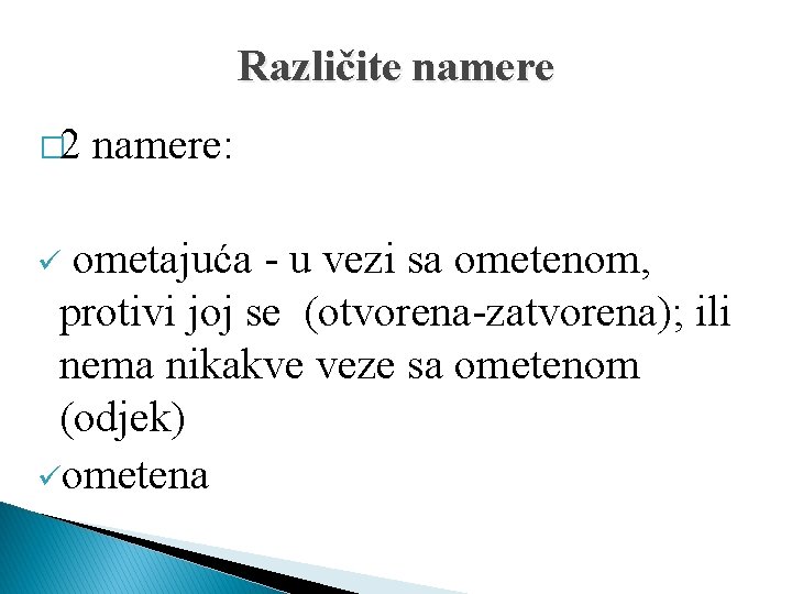 Različite namere � 2 namere: ometajuća - u vezi sa ometenom, protivi joj se