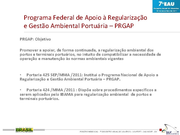 Programa Federal de Apoio à Regularização e Gestão Ambiental Portuária – PRGAP: Objetivo Promover