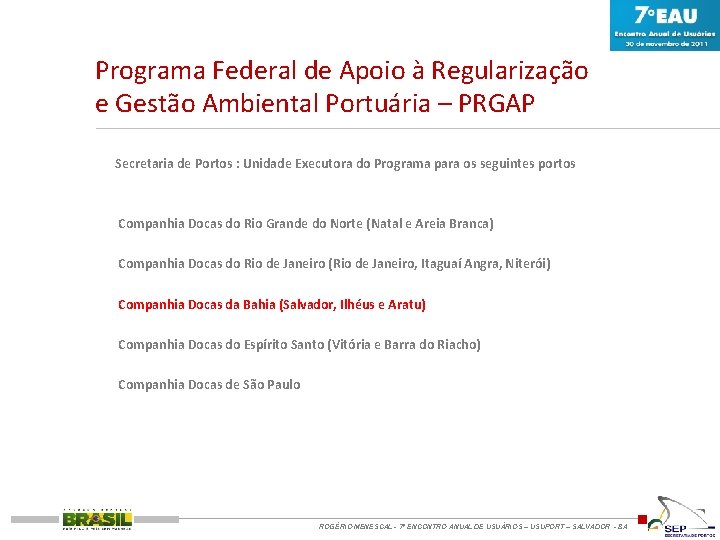 Programa Federal de Apoio à Regularização e Gestão Ambiental Portuária – PRGAP Secretaria de