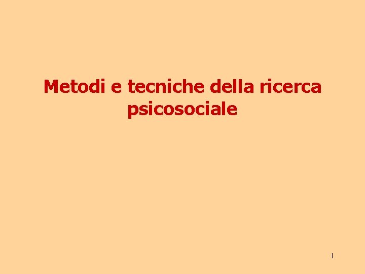 Metodi e tecniche della ricerca psicosociale 1 