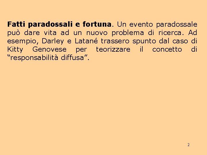 Fatti paradossali e fortuna. Un evento paradossale può dare vita ad un nuovo problema