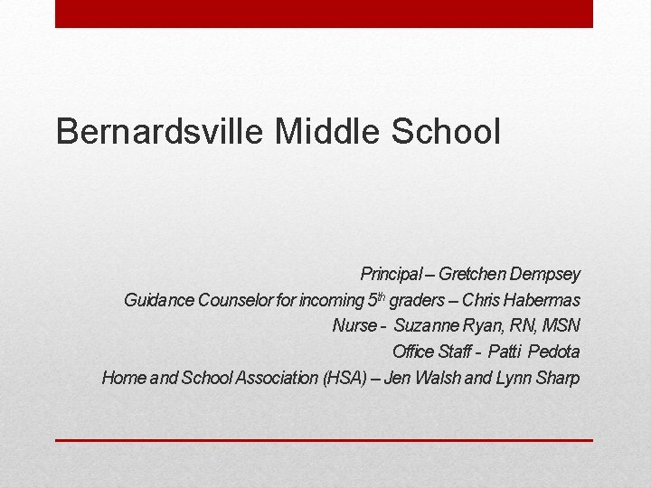 Bernardsville Middle School Principal – Gretchen Dempsey Guidance Counselor for incoming 5 th graders
