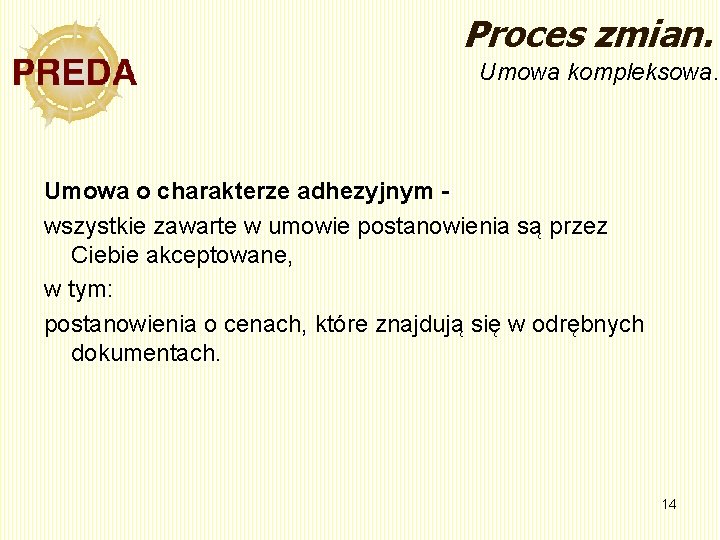 Proces zmian. Umowa kompleksowa. Umowa o charakterze adhezyjnym wszystkie zawarte w umowie postanowienia są