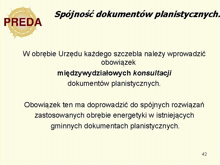 Spójność dokumentów planistycznych. W obrębie Urzędu każdego szczebla należy wprowadzić obowiązek międzywydziałowych konsultacji dokumentów