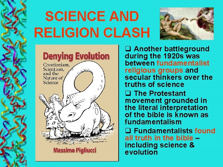 SCIENCE AND RELIGION CLASH q Another battleground during the 1920 s was between fundamentalist