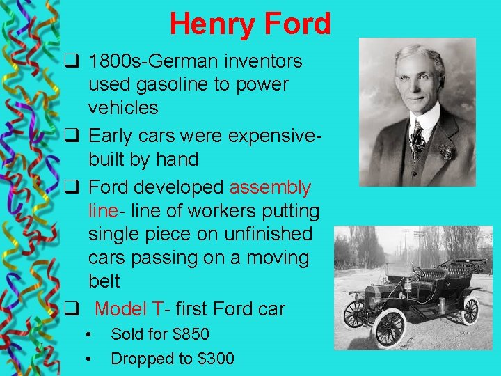 Henry Ford q 1800 s-German inventors used gasoline to power vehicles q Early cars