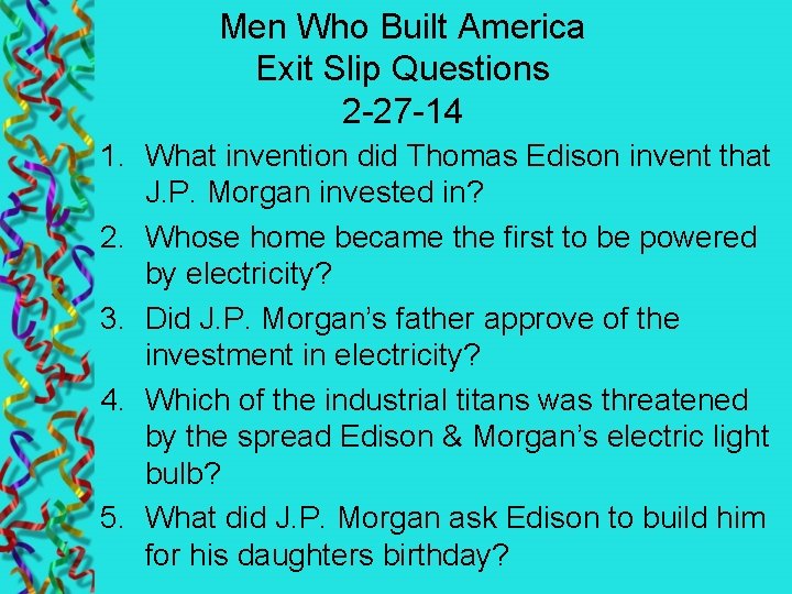 Men Who Built America Exit Slip Questions 2 -27 -14 1. What invention did
