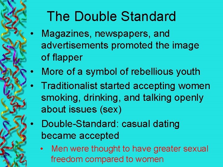 The Double Standard • Magazines, newspapers, and advertisements promoted the image of flapper •